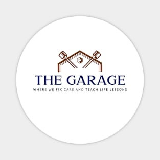 THE GARAGE where we fix cars and teach life lessons Magnet